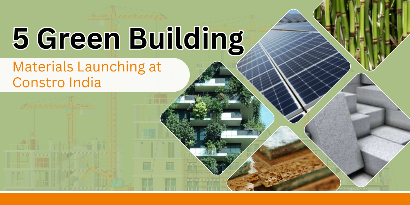 5 Green Building Materials Launching at Constro India